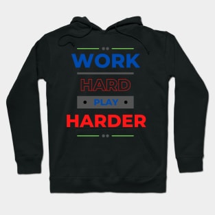 Work Hard Play Harder Hoodie